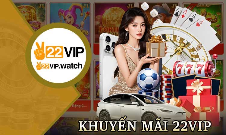 Khuyến Mãi 22VIP