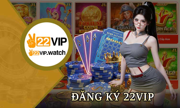 Đăng Ký 22VIP