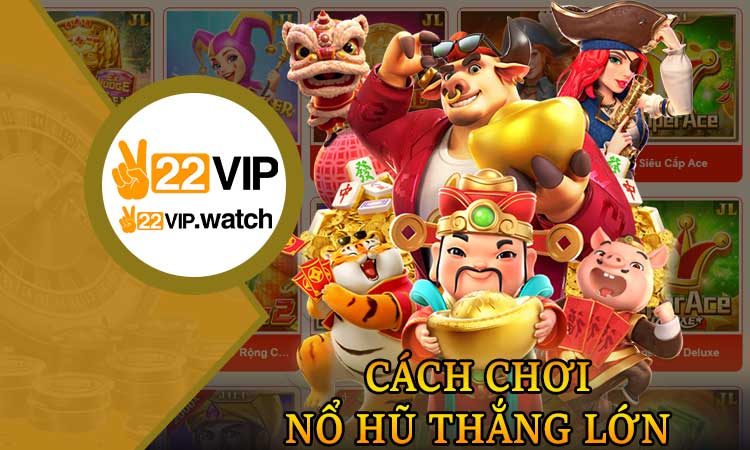 Cách Chơi Nổ Hũ Thắng Lớn